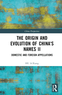 The Origin and Evolution of China's Names II: Domestic and Foreign Appellations