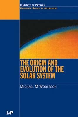 The Origin and Evolution of the Solar System - Woolfson, Michael M