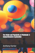 The Origin and Popularity of Pickleball: A Comprehensive Exploration