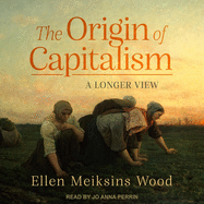 The Origin of Capitalism: A Longer View