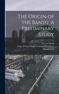 The Origin of the Bantu. A Preliminary Study