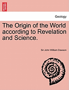 The Origin of the World According to Revelation and Science