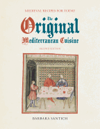 The Original Mediterranean Cuisine: Medieval Recipes for Today, Second Edition