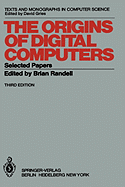 The Origins of Digital Computers: Selected Papers