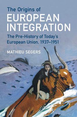 The Origins of European Integration - Segers, Mathieu