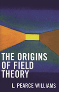 The Origins of Field Theory