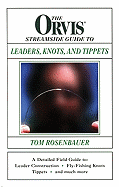 The Orvis Streamside Guide to Leaders, Knots, and Tippets
