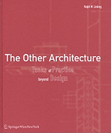 The Other Architecture: Tasks of Practice Beyond Design