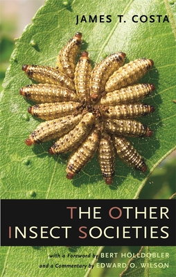 The Other Insect Societies - Costa, James T, and H�lldobler, Bert (Foreword by), and Wilson, Edward O (Commentaries by)