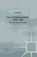 The Ottoman Empire, 1300-1650: The Structure of Power