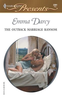 The Outback Marriage Ransom - Darcy, Emma