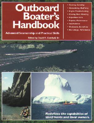 The Outboard Boater's Handbook: Advanced Seamanship and Practical Skills - Getchell, David R, and Getchell David