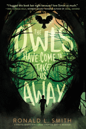 The Owls Have Come to Take Us Away