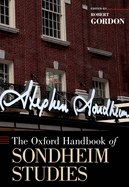 The Oxford Handbook of Sondheim Studies
