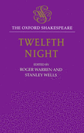 The Oxford Shakespeare: Twelfth Night, or What You Will