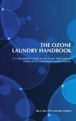 The Ozone Laundry Handbook - G Rice, Rip, and Debrum, Marc