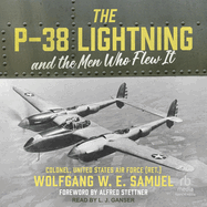 The P-38 Lightning and the Men Who Flew It
