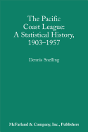 The Pacific Coast League: A Statistical History, 1903-1957
