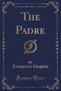The Padre (Classic Reprint)