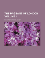 The Pageant of London Volume 1