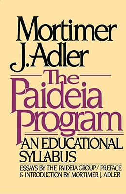 The Paideia Program: An Educational Syllabus - Adler, Mortimer Jerome (Introduction by)