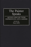 The Painter Speaks: Artists Discuss Their Experiences and Careers