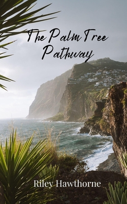 The Palm Tree Pathway - Hawthorne, Riley