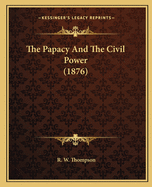 The Papacy And The Civil Power (1876)