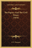 The Papacy and the Civil Power (1876)