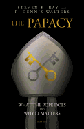 The Papacy: What the Pope Does and Why It Matters