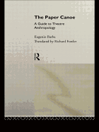 The Paper Canoe: A Guide to Theatre Anthropology