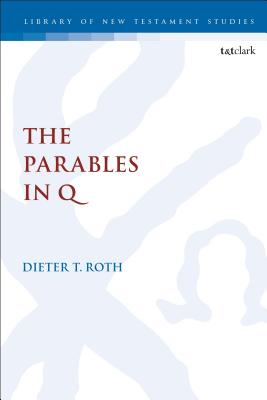 The Parables in Q - Roth, Dieter, and Keith, Chris (Editor)