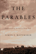 The Parables: Understanding the Stories Jesus Told