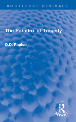 The Paradox of Tragedy - Raphael, D.D.