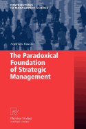 The Paradoxical Foundation of Strategic Management