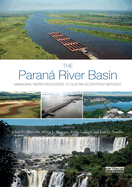 The Paran� River Basin: Managing Water Resources to Sustain Ecosystem Services