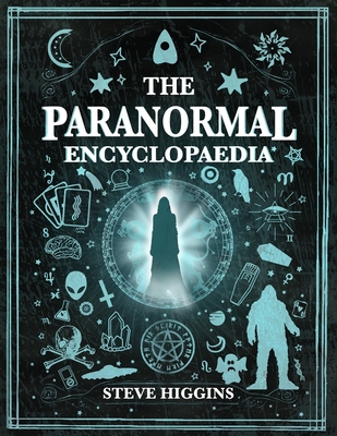 The Paranormal Encyclopaedia - Higgins, Steve