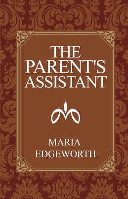 The Parent's Assistant - Edgeworth, Maria