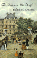 The Parisian Worlds of Frederic Chopin