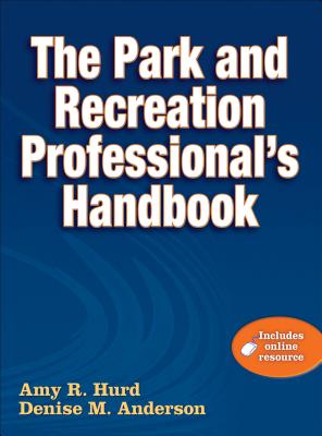 The Park and Recreation Professional's Handbook - Hurd, Amy R, and Anderson, Denise M