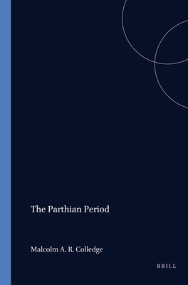 The Parthian Period - Colledge, Malcolm A R