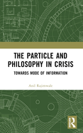 The Particle and Philosophy in Crisis: Towards Mode of Information