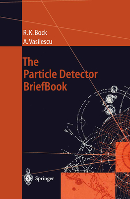 The Particle Detector BriefBook - Bock, Rudolf K., and Vasilescu, Angela