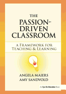 The Passion-Driven Classroom: A Framework for Teaching and Learning