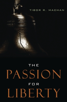 The Passion for Liberty - Machan, Tibor R