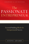 The Passionate Entrepreneur: Essential Building Blocks for Entrepreneurial Success