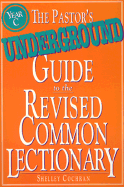 The Pastor's Underground Guide to the Revised Common Lectionary