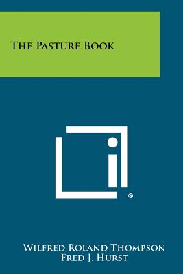 The Pasture Book - Thompson, Wilfred Roland, and Hurst, Fred J (Foreword by)