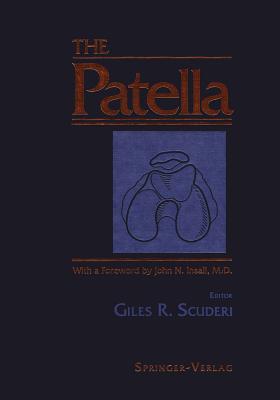 The Patella - Scuderi, Giles R (Editor), and Insall, J N (Foreword by)
