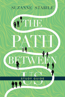 The Path Between Us Study Guide - Stabile, Suzanne